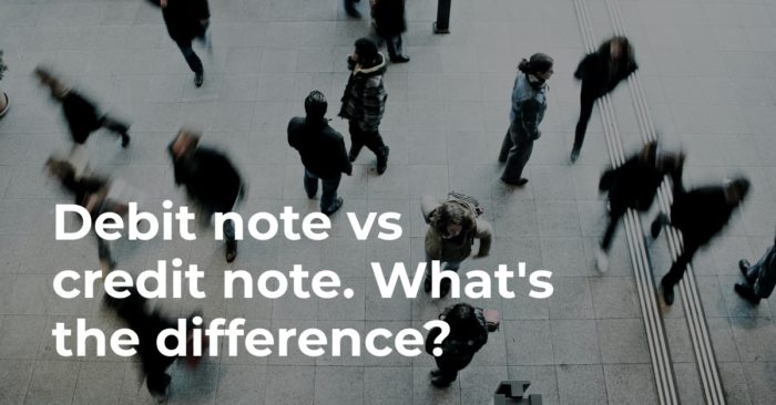 Debit note vs credit note. What's the difference?