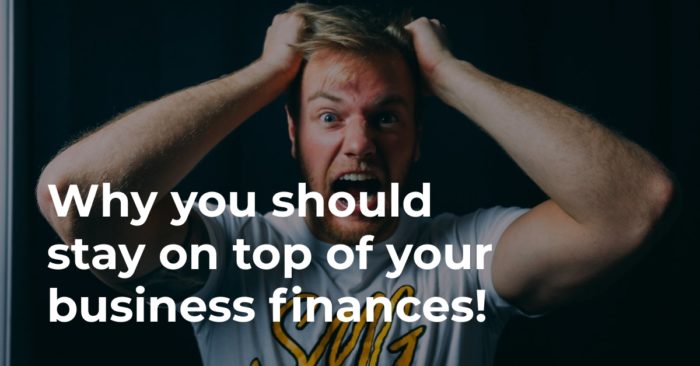 Why you should stay on top of your business finances