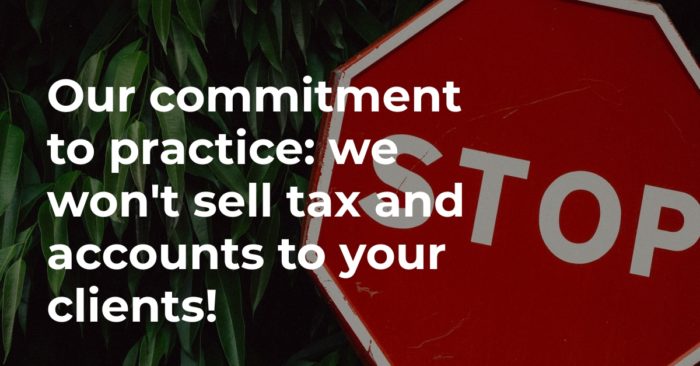 Our commitment to practice: we won't sell tax and accounts to your clients!